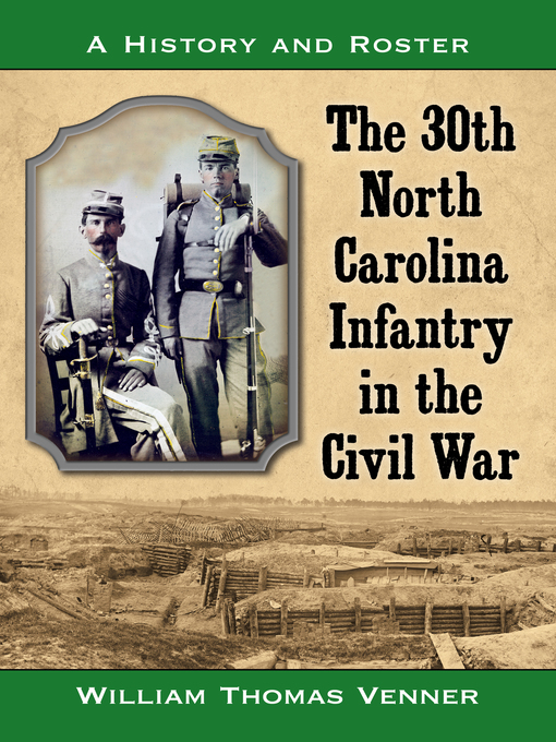 Title details for The 30th North Carolina Infantry in the Civil War by William Thomas Venner - Available